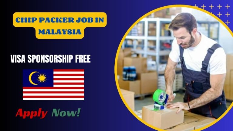 Chip packer job in malaysia – Visa Sponsorship