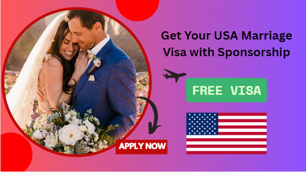 Get Your USA Marriage Visa with Sponsorship – Apply Quickly