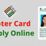 Voter ID Card Apply Online – वोटर कार्ड बनाना हुआ आसान, घर बेठे करे आवेदन